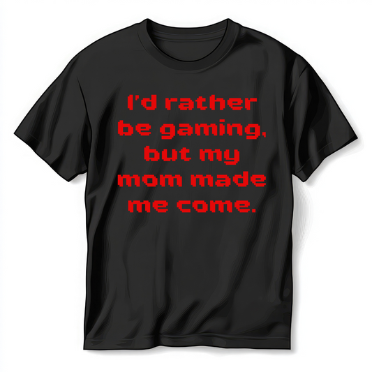 Boys I'd Rather Be Gaming, But My Mom Made Me Come T-Shirt
