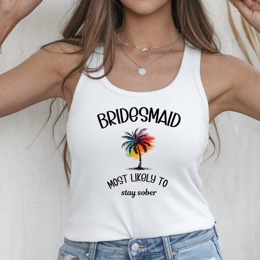 Bridesmaid Beach Shirt- Most Likely To Stay Sober