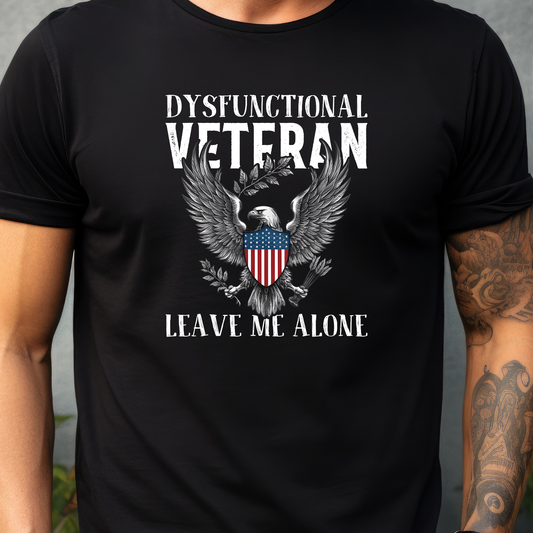 Dysfunctional Veteran- Leave Me Alone T-Shirt