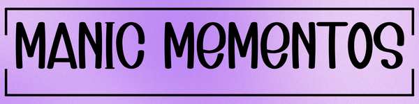 Manic Mementos